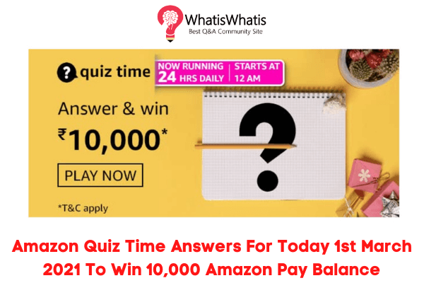Amazon Quiz Time Answers For Today 1st March 2021