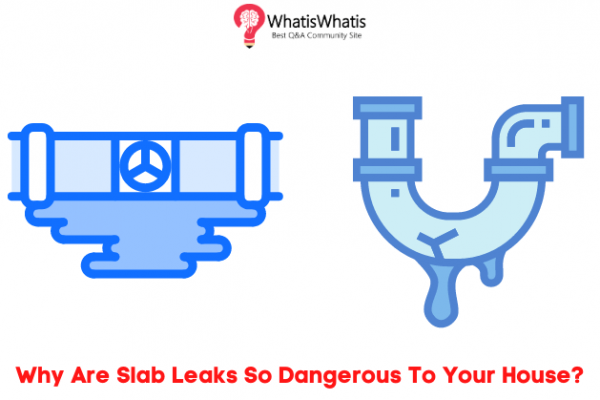 Why Are Slab Leaks So Dangerous To Your House?
