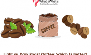 Light Roast vs Dark Roast Coffee: Which Is Better?