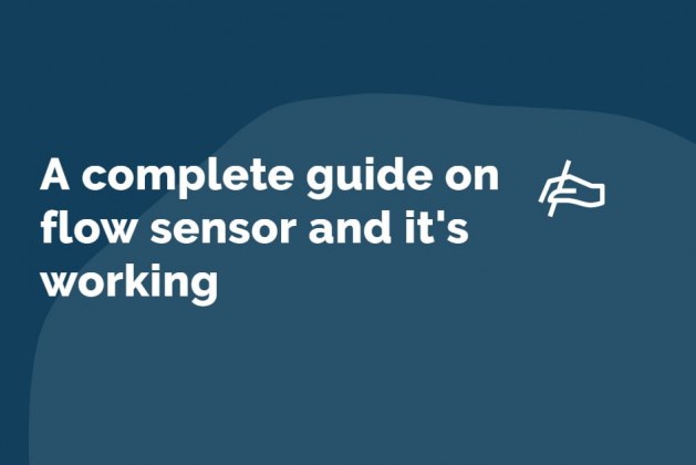 A complete guide on flow sensor and it’s working