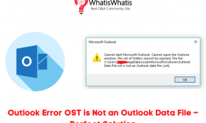 Outlook Error OST is Not an Outlook Data File – Perfect Solution