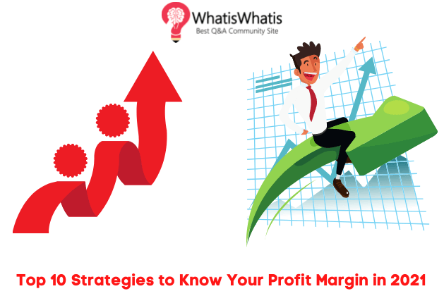 Top 10 Strategies to Know Your Profit Margin in 2021
