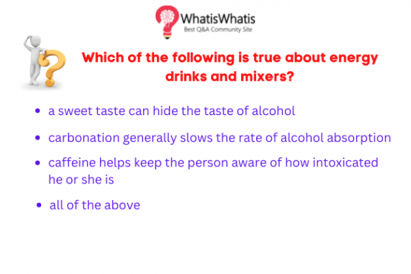 Which of the following is true about energy drinks and mixers: