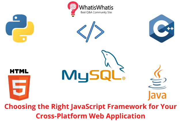Choosing the Right JavaScript Framework for Your Cross-Platform Web Application