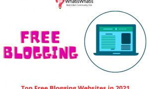 Top Free Blogging Websites in 2021