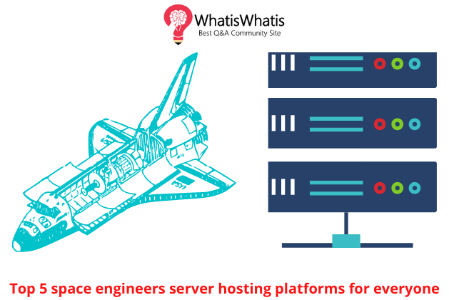 Top 5 Space Engineers Server Hosting Platforms for Everyone