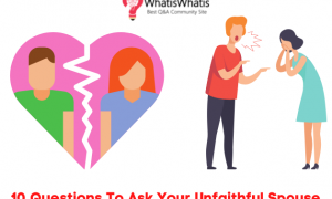 10 Questions To Ask Your Unfaithful Spouse