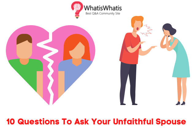 10 Questions To Ask Your Unfaithful Spouse