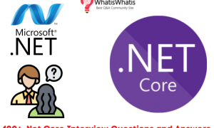 Top 100+ .Net Core Interview Questions and Answers