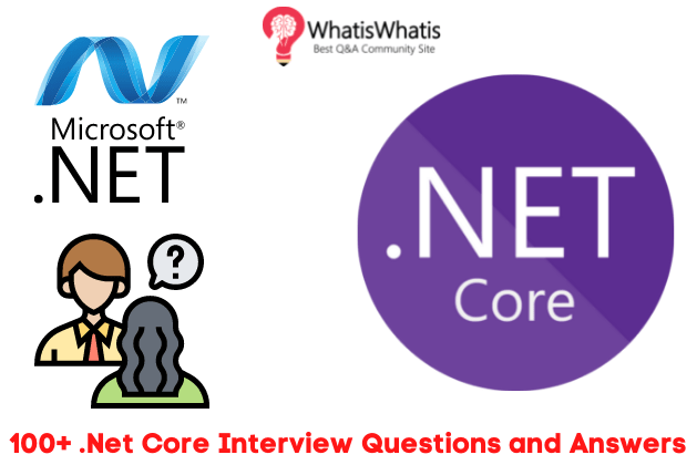 Top 100+ .Net Core Interview Questions and Answers