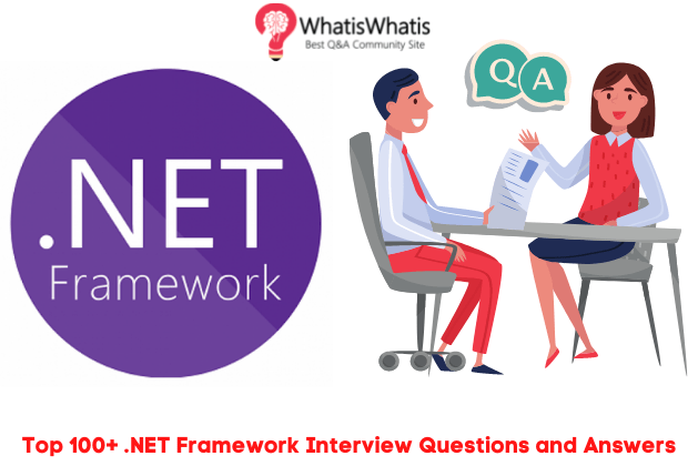 Top 100+ .NET Framework Interview Questions and Answers