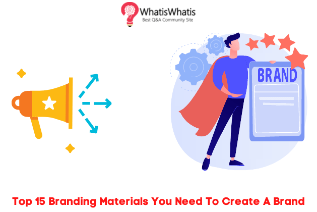Top 15 Branding Materials You Need to Create a Brand