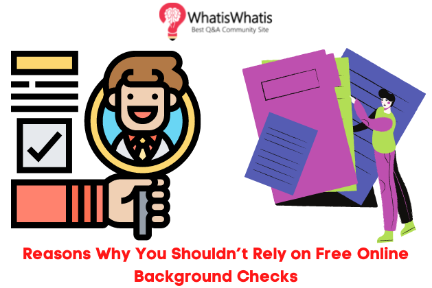 Reasons Why You Shouldn’t Rely on Free Background Check Online