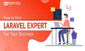 How To Hire Laravel Developers For Your Business?