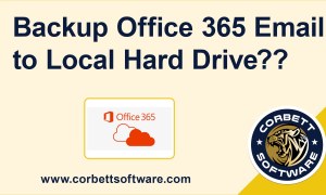 How to Backup Office 365 Emails into Your Local Hard Drive?