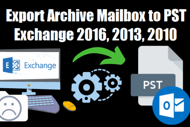 Export Archive Mailbox to PST Exchange 2016, 2013, 2010 – Latest Guide