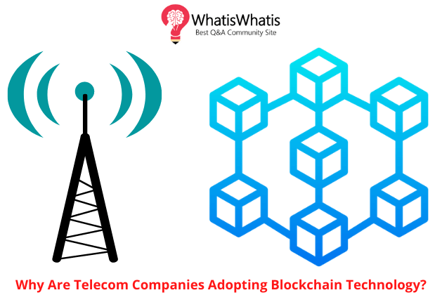 <strong>Why Are Telecom Companies Adopting Blockchain Technology?</strong>