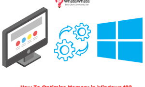 How To Optimize Memory in Windows 10?
