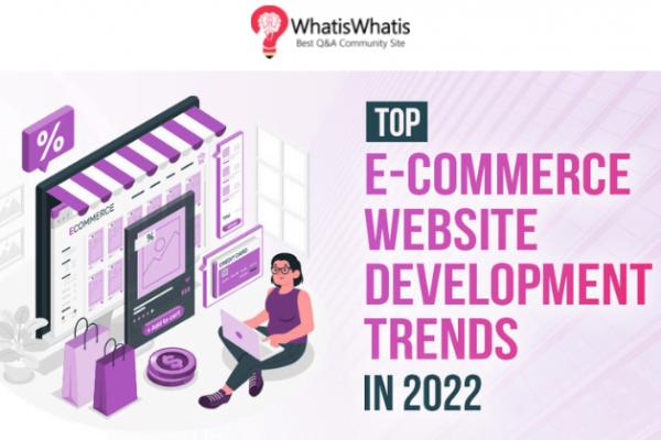 Top E-Commerce Web Development Trends in 2022