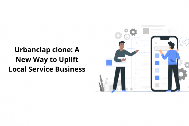 Urbanclap Clone: A New Way to Uplift Local Service Business