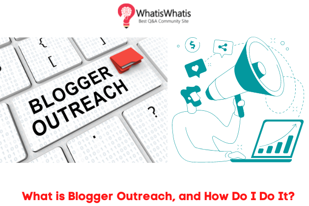 What is Blogger Outreach, and How Do I Do It?