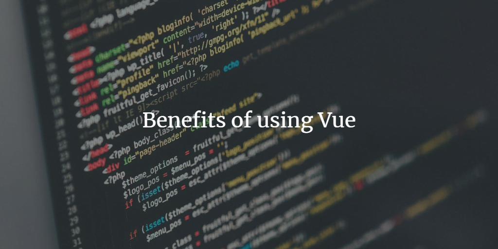 Benefits of using Vue