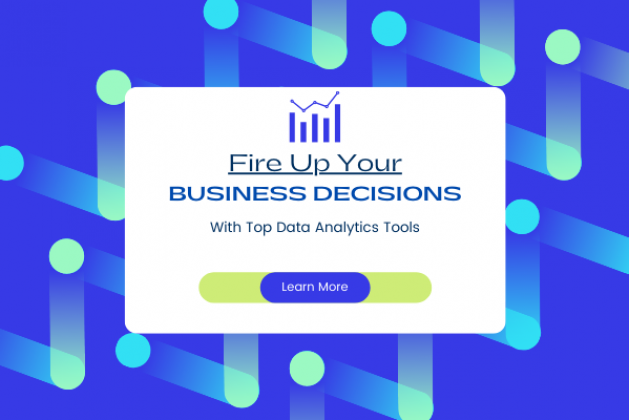 Fire Up Your Business Decisions With Top Data Analytics Tools