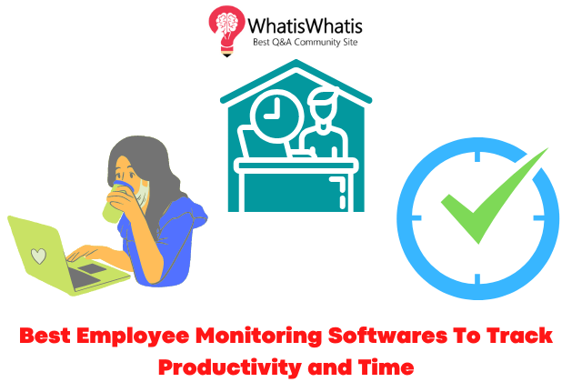 7+ Best Employee Monitoring Softwares in 2022 to Track Productivity and Time