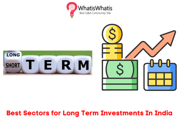 6 Best Sectors for Long Term Investment In India