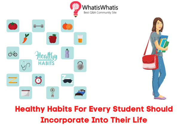 15 Healthy Habits For Every Student Should Incorporate Into Their Life
