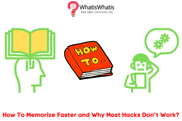 How To Memorize Faster and Why Most Hacks Don’t Work?