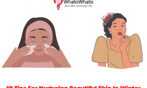 10 Tips For Nurturing Beautiful Skin In Winter