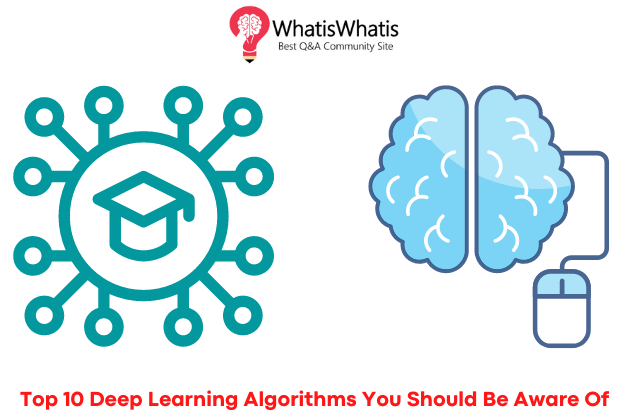 Top 10 Deep Learning Algorithms You Should Be Aware Of