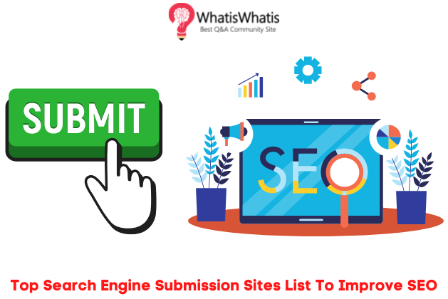 Top 60+ Search Engine Submission Sites List in 2022 To Get Index Fast