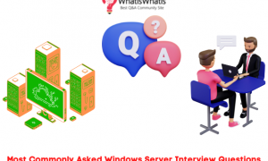 22 Most Commonly Asked Windows Server Interview Questions