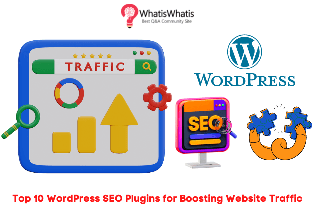 Top 10 WordPress SEO Plugins for Boosting Website Traffic